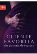 Portada del libro "Cliente Favorita Sin Garantia De Regreso"