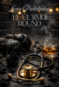 Portada del libro "Lazos Prohibidos: El &uacute;ltimo round"