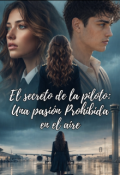 Portada del libro "El Secreto de la Piloto: Pasi&oacute;n Prohibida en el Aire"