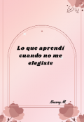 Portada del libro "Lo que aprend&iacute; cuando no me elegiste"