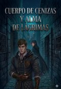 Portada del libro "Cuerpo de cenizas y alma de l&aacute;grimas"