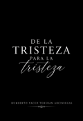 Portada del libro "De La Tristeza Para La Tristeza"