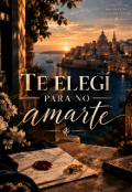 Portada del libro "Te eleg&iacute; para no amarte "