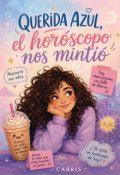 Portada del libro "Querida Azul, el horosc&oacute;po nos minti&oacute;"