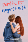 Portada del libro "Perd&oacute;n por elegirte a ti. "