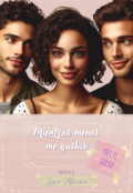 Portada del libro "Mientras menos me gustas (m&aacute;s te quiero)"
