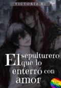 Portada del libro "El sepulturero que lo enterr&oacute; con amor | One-shot"