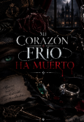 Portada del libro "Mi coraz&oacute;n fr&iacute;o ha muerto "