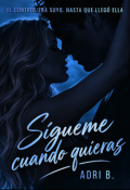 Portada del libro "S&iacute;gueme cuando quieras"