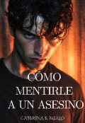 Portada del libro "C&oacute;mo mentirle a un asesino "