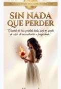 Portada del libro "Sin Nada Que Perder"