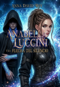 Portada del libro "Anabella Luccini y la flecha del silencio 1.0"