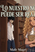 Portada del libro "Lo nuestro no puede ser real"