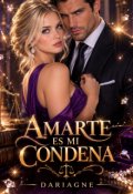 Portada del libro "Amarte es mi condena "