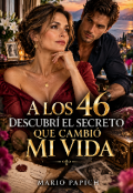 Portada del libro "A Los 46 Descubr&Iacute; El Secreto Que Cambi&Oacute; Mi Vida"