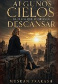 Portada del libro "Algunos cielos bajo los que podr&iacute;amos descansar"
