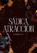 Portada del libro "S&aacute;dica Atracci&oacute;n [+21]"