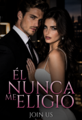 Portada del libro "&Eacute;l nunca me eligi&oacute;"