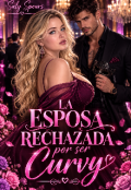 Portada del libro "La Esposa Rechazada Por Ser Curvi "
