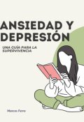 Portada del libro "Ansiedad Y Depresi&oacute;n: Una Gu&iacute;a Para La Supervivencia"