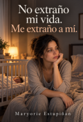 Portada del libro "No extra&ntilde;o mi vida, Me extra&ntilde;o a mi. "