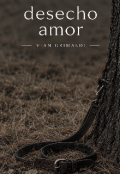 Portada del libro "Desecho amor"