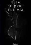 Portada del libro "Ella siempre fue m&iacute;a "