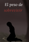 Portada del libro "El peso de sobrevivir "