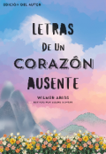 Portada del libro "Letras De Un Coraz&oacute;n Ausente"