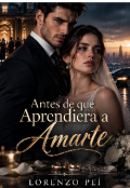 Portada del libro "Antes de que Aprendiera a Amarte"