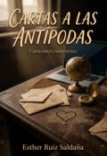 Portada del libro "Cartas A Las Ant&Iacute;podas: Corazones contrarios"