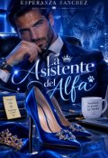 Portada del libro "La Asistente del Alfa"