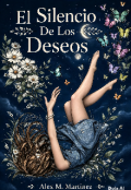 Portada del libro "El Silencio De Los Deseos."