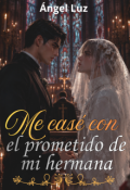 Portada del libro "Me cas&eacute; con el prometido de mi hermana"