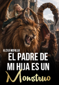 Portada del libro "El Padre De Mi Hija Es Un Monstruo"