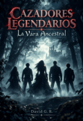 Portada del libro "1. Cazadores Legendarios. La Vara Ancestral."