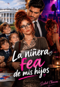 Portada del libro "La ni&ntilde;era fea de mis hijos"