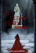 Portada del libro "El &uacute;ltimo f&eacute;nix: guerra."