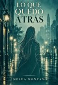 Portada del libro "Lo que qued&oacute; atr&aacute;s."