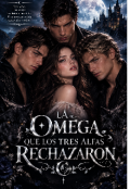 Portada del libro "La Omega que los Tres Alfas Rechazaron"
