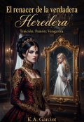 Portada del libro "El Renacer De La Verdadera Heredera"