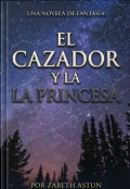 Portada del libro "&Eacute;l cazador y la princesa "