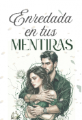 Portada del libro "Enredada en tus mentiras"
