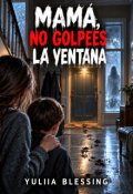 Portada del libro "Mam&aacute;, no golpees la ventana"