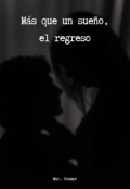 Portada del libro "M&aacute;s que un sue&ntilde;o, el regreso"