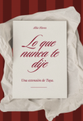 Portada del libro "Lo que nunca te dije: una extensi&oacute;n de Tuya."