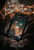 Portada del libro " &ldquo;lo Que Nunca Dijimos&rdquo;"