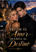 Portada del libro "Donde el amor desaf&iacute;a al destino "