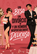 Portada del libro "Un Beso, Un Divorcio Y Un Hombre Insoportablemente Delicioso"
