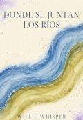 Portada del libro "Donde se juntan los r&iacute;os"